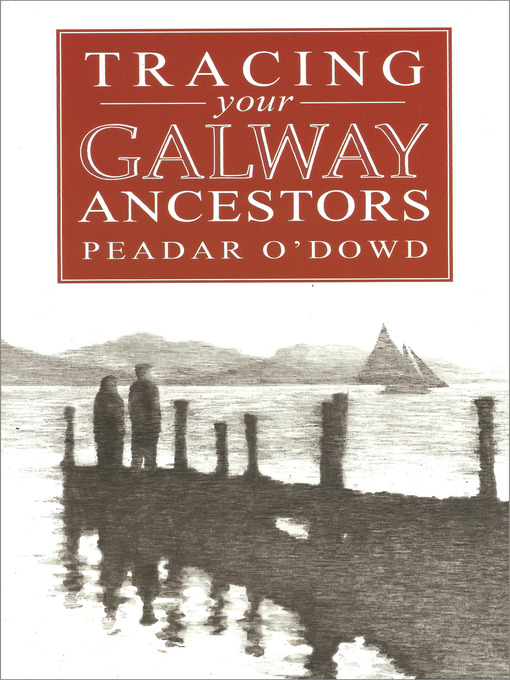 Title details for A Guide to Tracing your Galway Ancestors by Peadar O'Dowd - Available